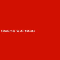 Schmierige Wolle-Rutsche