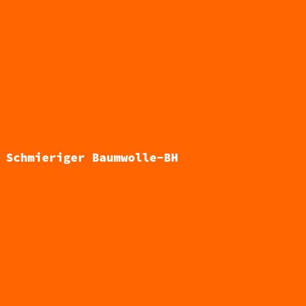 Schmieriger Baumwolle-BH