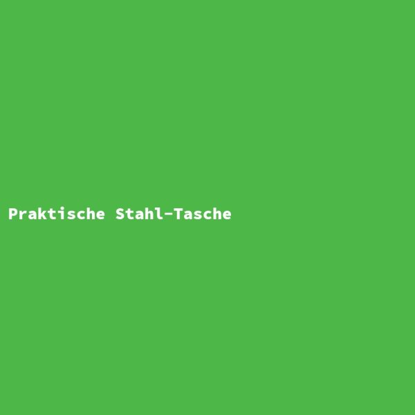 Praktische Stahl-Tasche