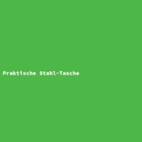 Praktische Stahl-Tasche