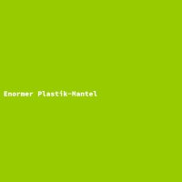 Enormous Plastic Coat